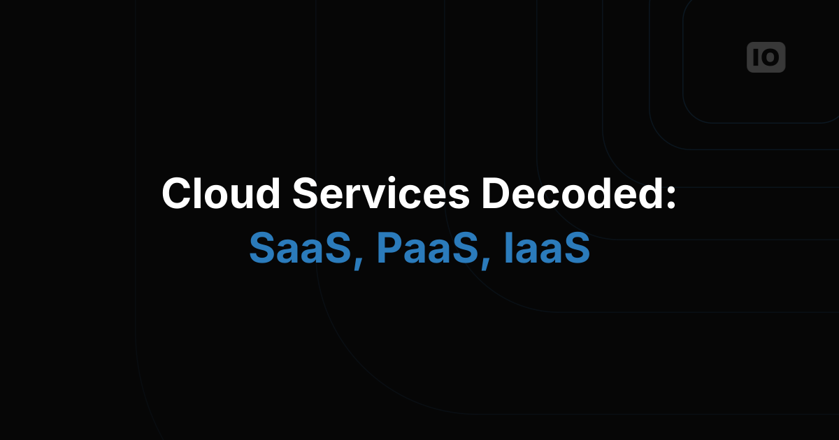 SaaS vs PaaS vs IaaS: What Are the Differences & What to Know