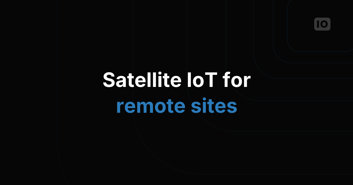 Satellite IoT for farms and other remote sites: LooUQ, Skylo, and TagoIO from reading to output