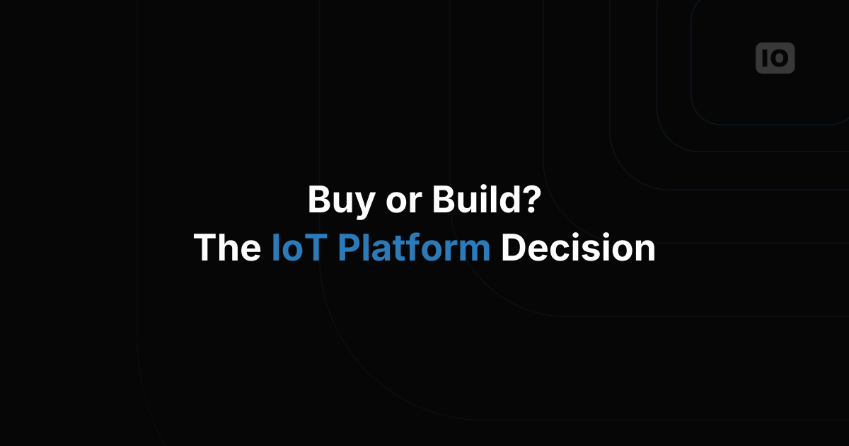Buy or build an IoT platform? Is This Decision Important?
