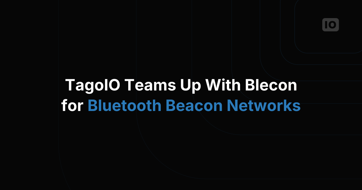 TagoIO Announces Integration with Blecon to Simplify Building Bluetooth Beacon Networks