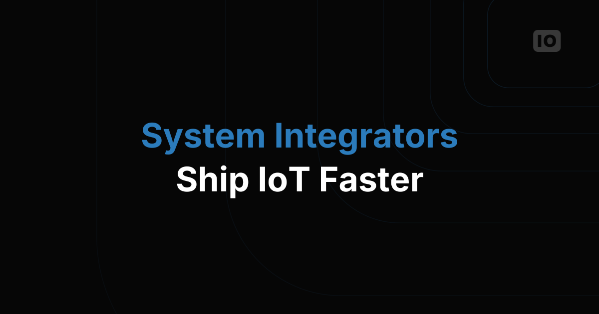 The Importance of System Integrators for IoT Deployments