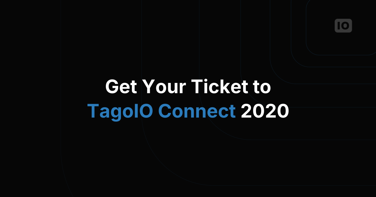 Get your ticket to TagoIO Connect 2020!