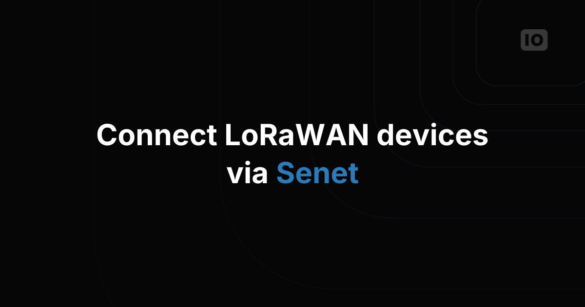 TagoIO is now directly integrated with LoRaWan Senet network