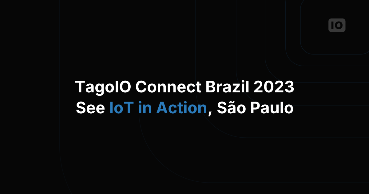 TagoIO Connect Brazil 2023