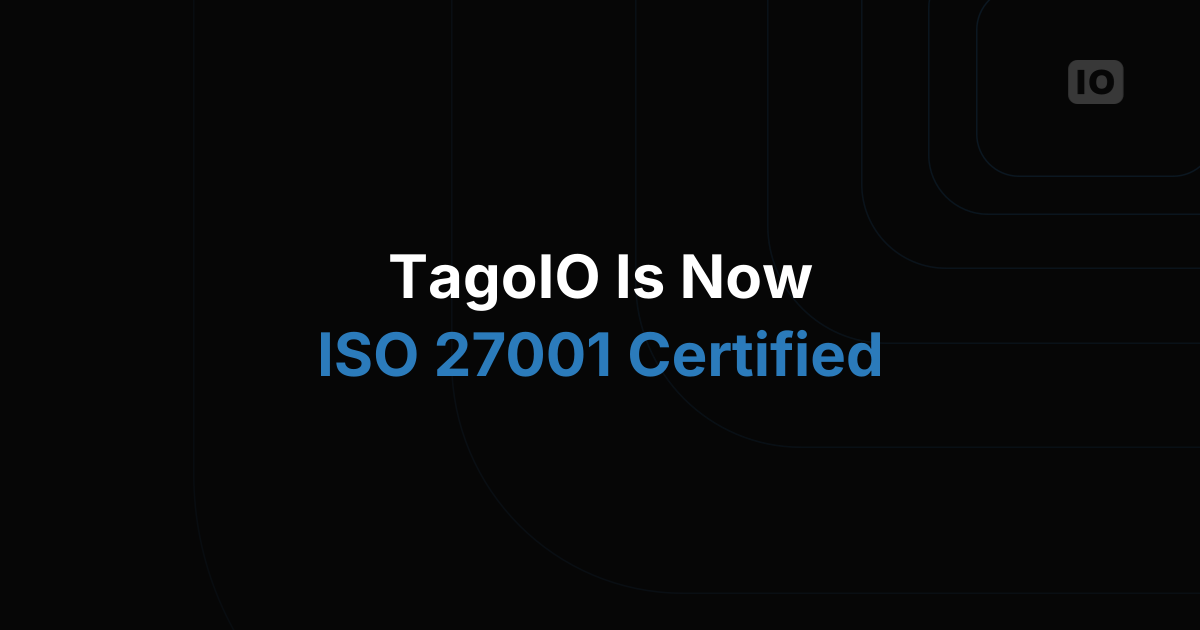 TagoIO Attains ISO 27001 Certification, Elevating IoT Cloud Platform Security to New Heights
