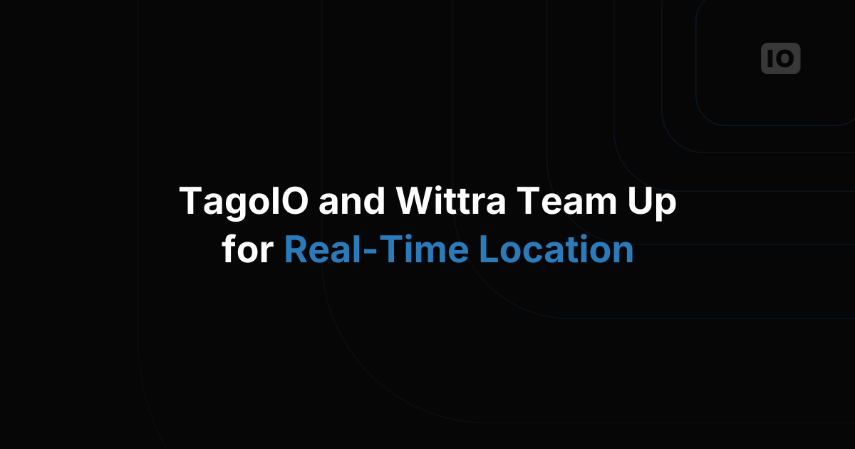 TagoIO and Wittra Announce Strategic Collaboration to Enhance IoT Solutions based on Real-Time Location Systems