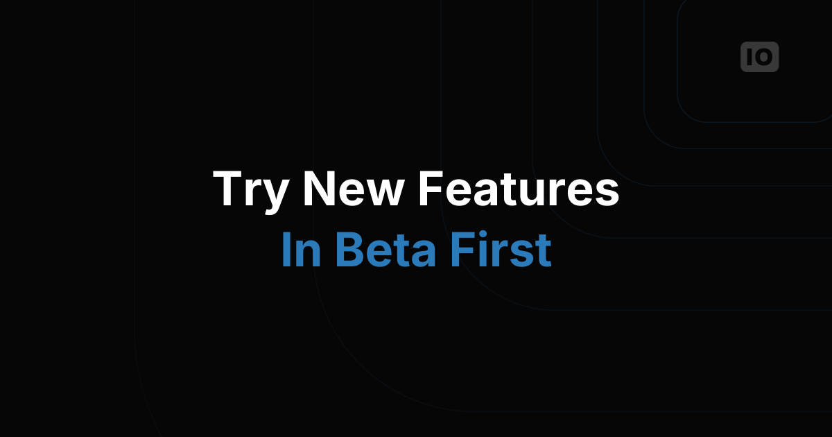 Try new features with our Beta Version