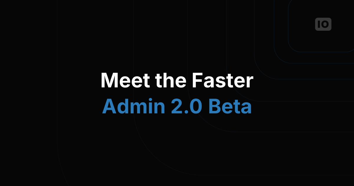 Try our new admin 2.0 beta!