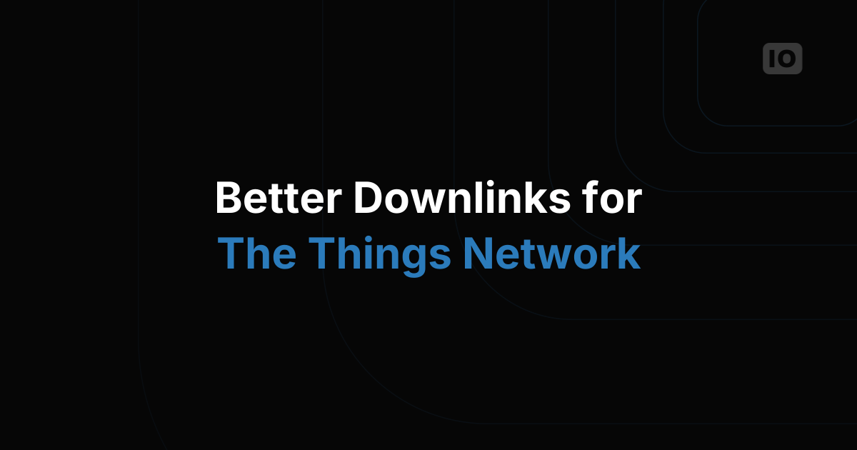 Improvements done for the TTN Downlink operation
