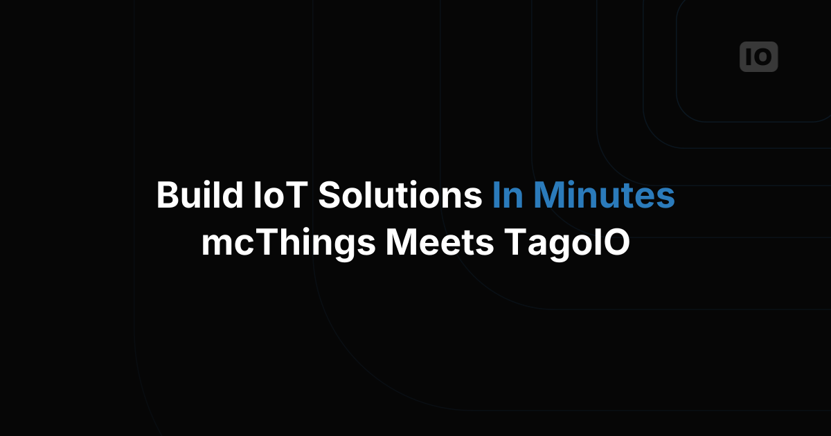 Upcoming Webinar with mcThings and TagoIO
