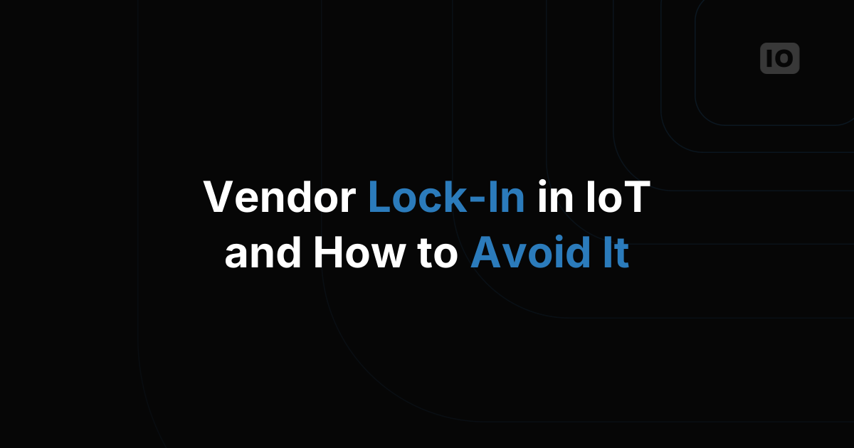 What Is Vendor Lock-In in IoT Platforms and How Do I Avoid It?