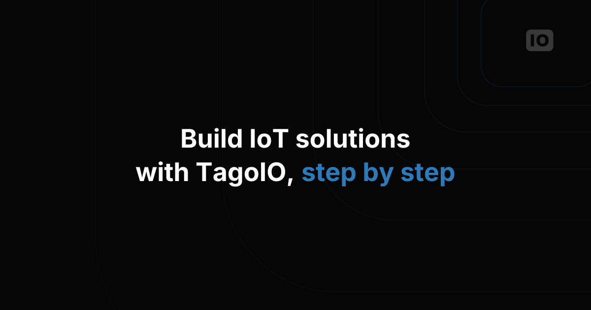 Webinar: Getting to know TagoIO to build IoT Solutions