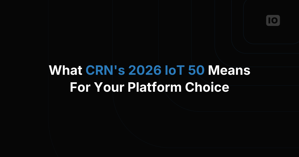 What CRN's 2026 IoT 50 means for IoT teams