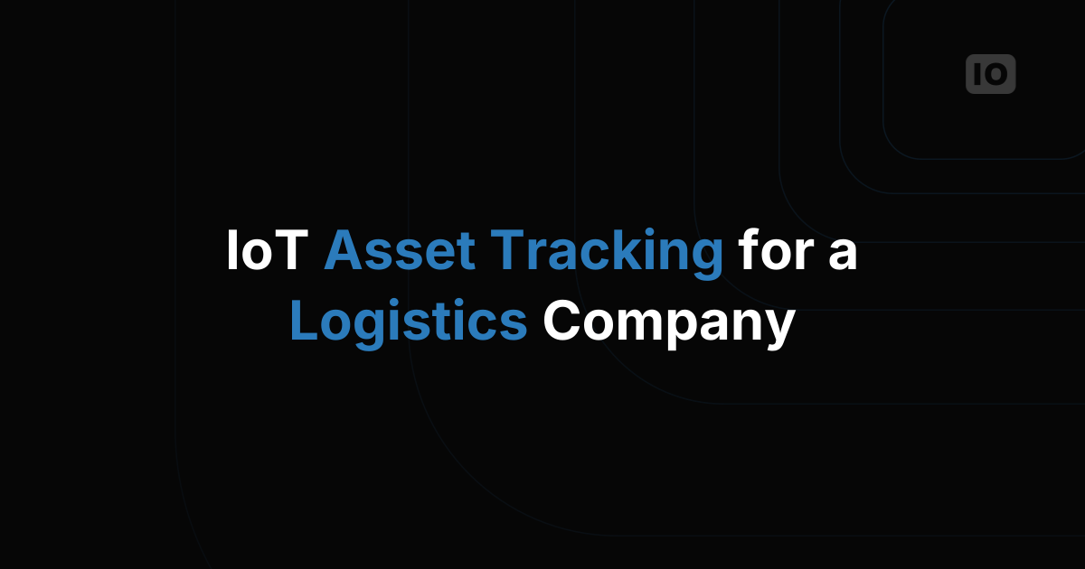 What IoT Asset Tracking Looks Like for a Logistics Company