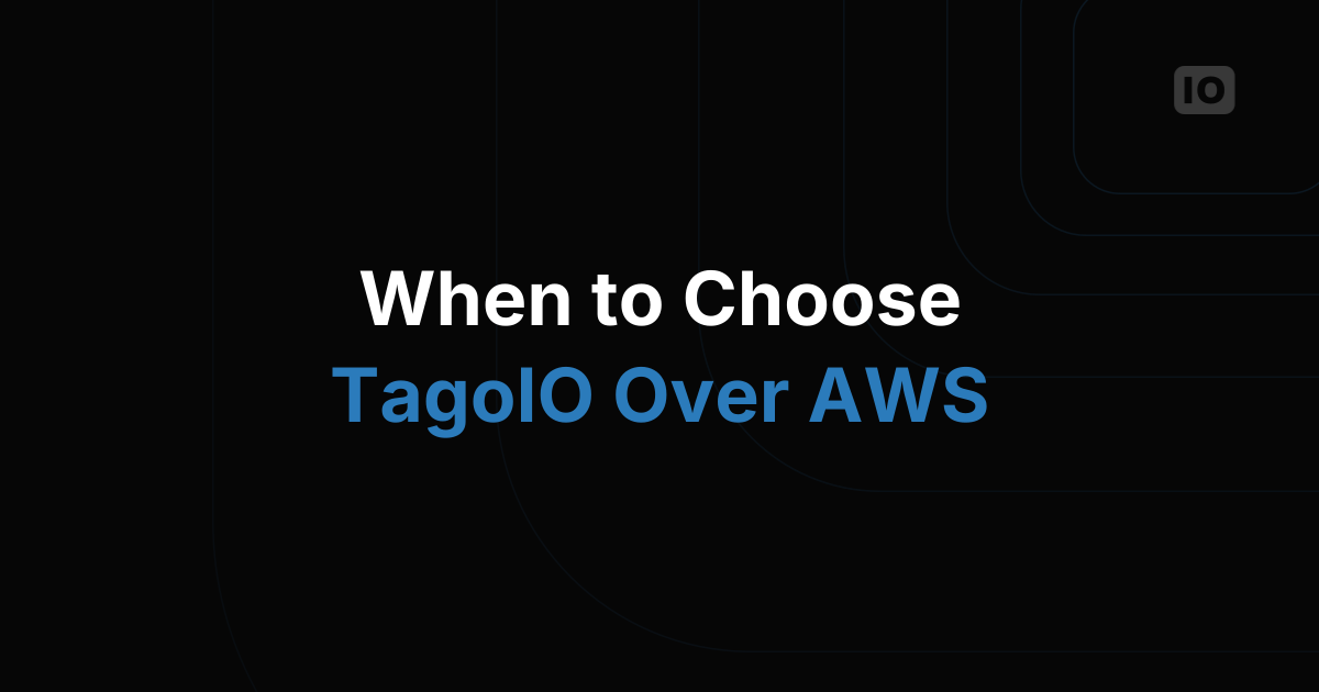 When to Choose TagoIO Over AWS