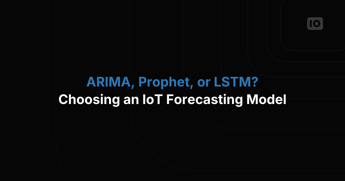 Which Forecasting Model Should You Use for IoT Time-Series Data?
