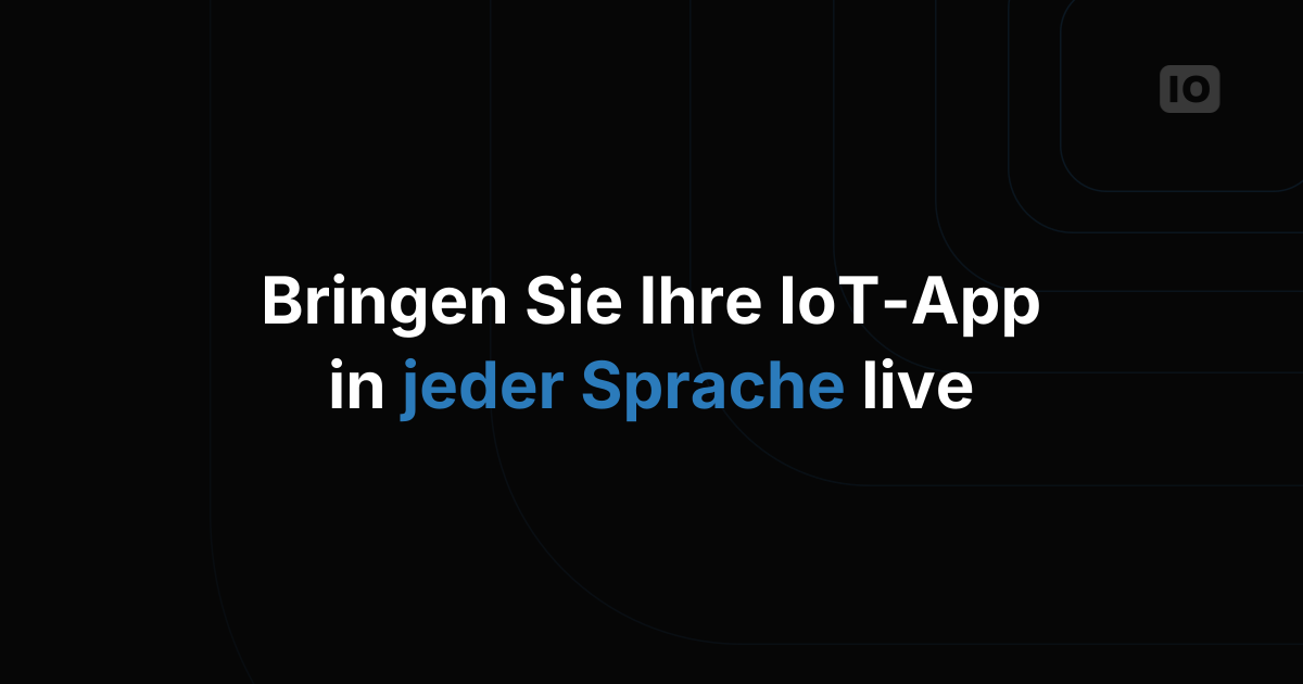 Bringen Sie Ihre IoT-Anwendung in jeder Sprache an den Start