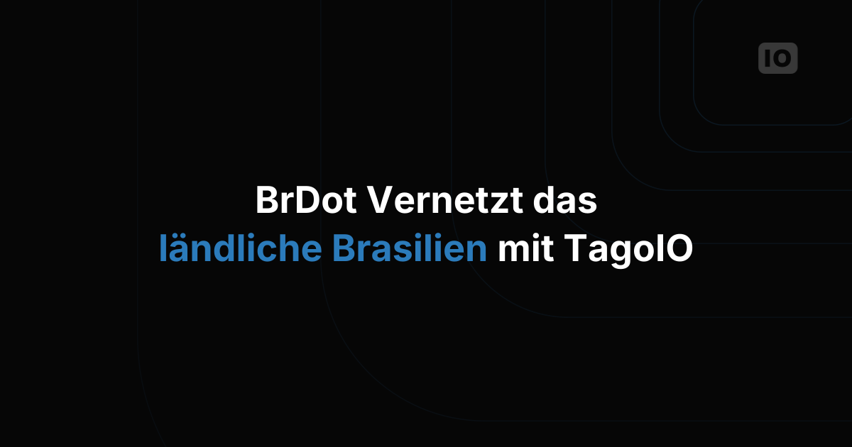 BrDot setzt auf die TagoIO-Plattform, um neue IoT-Anwendungen auf Basis eines Web3-erweiterten LoRaWAN-Netzwerks zu ermöglichen