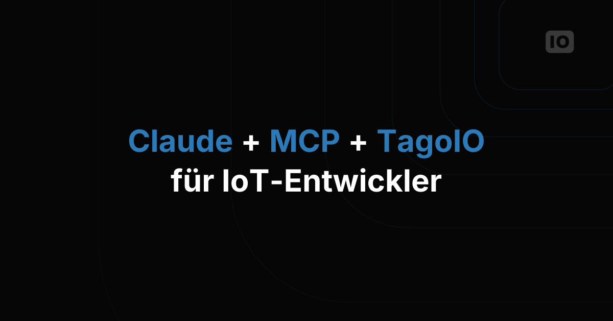 Claude + MCP + TagoIO für IoT-Entwickler