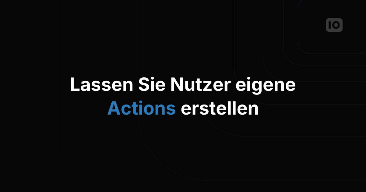 Actions aus einem Dashboard erstellen