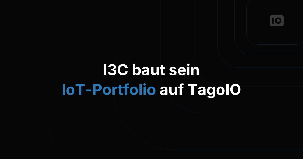 I3C setzt auf TagoIO, um sein Portfolio für IoT auszubauen
