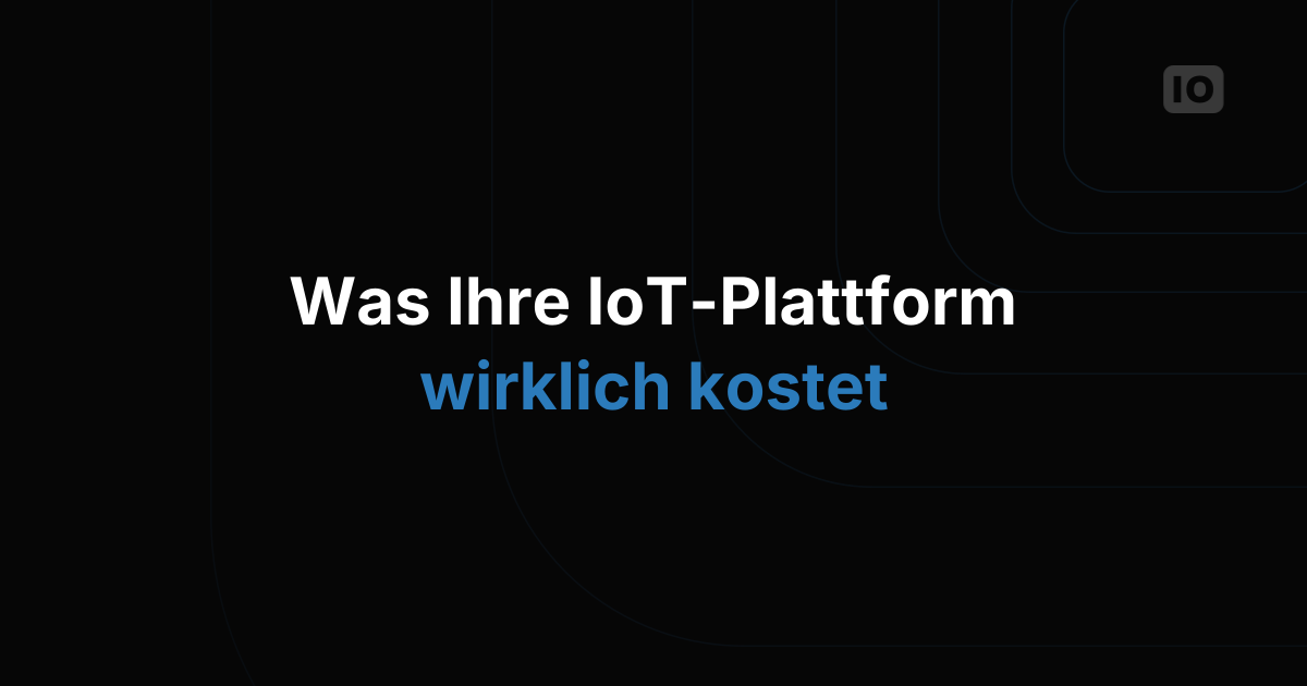 Was kostet Ihre IoT-Plattform? Ein Leitfaden zu unseren Preisen