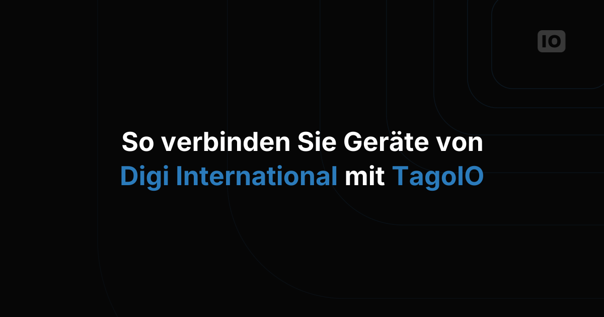 Digi-International-Geräte mit TagoIO verbinden