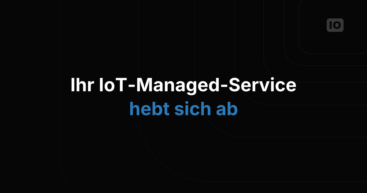 So differenzieren Sie Ihren IoT-Managed-Service