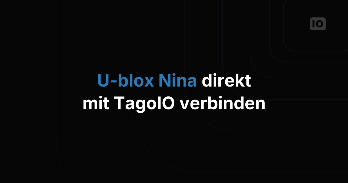 U-blox EVK Nina Arduino in TagoIO integrieren