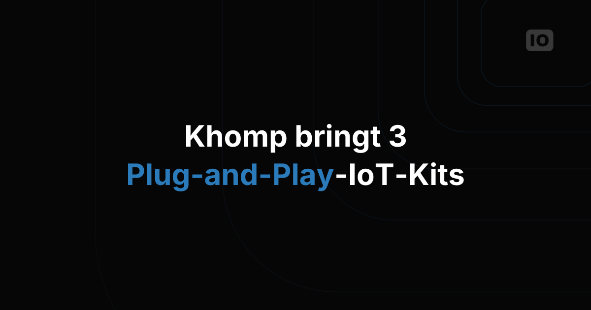 Khomp veröffentlicht 3 IoT-Starter-Kits