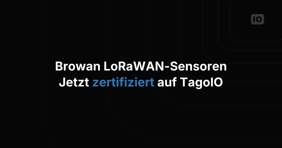 Zertifizierte Geräte: LoRaWAN-Geräte von Browan Communications