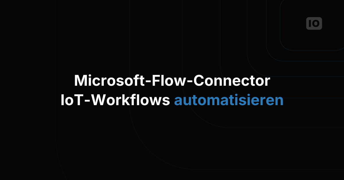 Microsoft Flow Connector ab sofort für TagoIO verfügbar