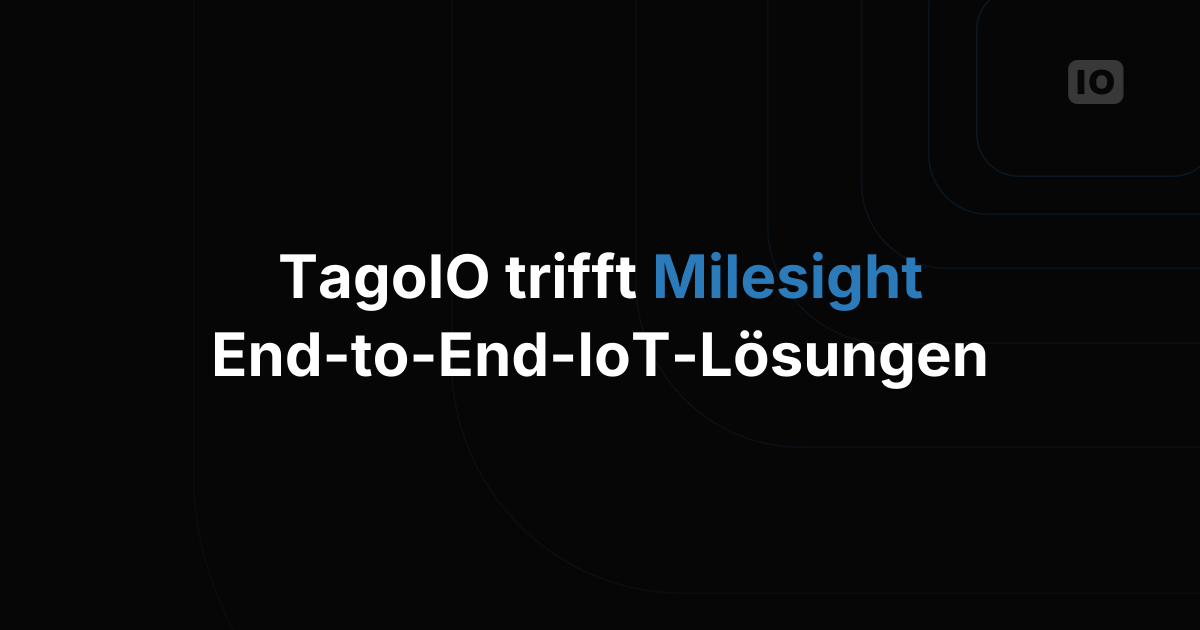 TagoIO und Milesight kündigen technische Zusammenarbeit an, um die Bereitstellung von All-in-One-IoT-Lösungen zu beschleunigen