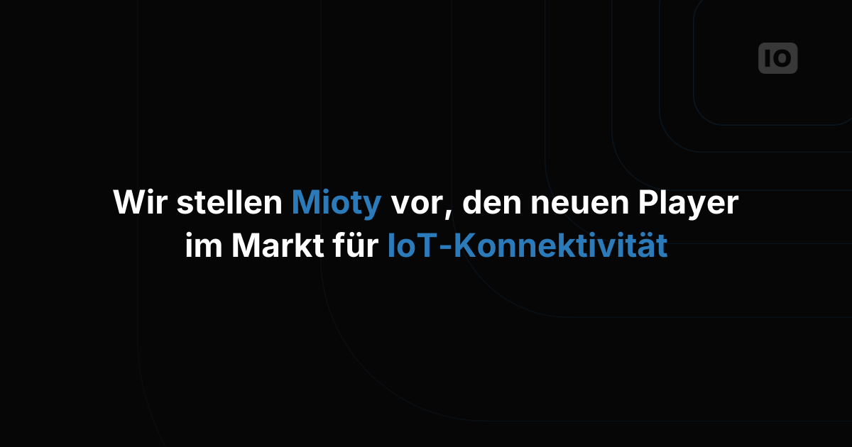 Mioty im Überblick: der neue Akteur am Markt für IoT-Konnektivität