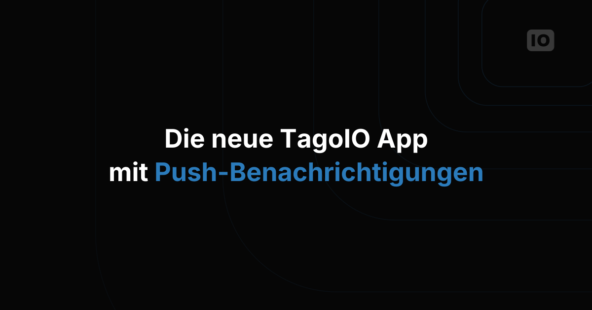 Neue TagoIO Mobile App veröffentlicht