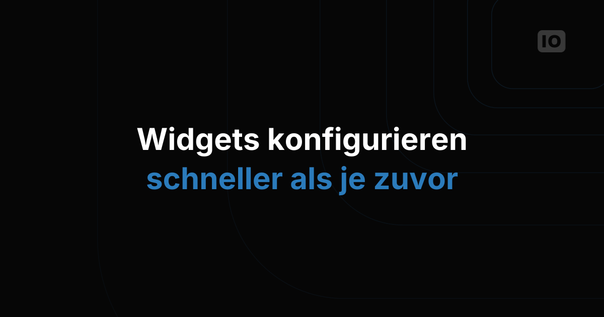 Frisch veröffentlicht: Neue Widget-Konfiguration