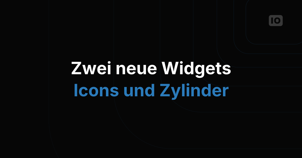 Neue Widgets: Icons & Cylinder