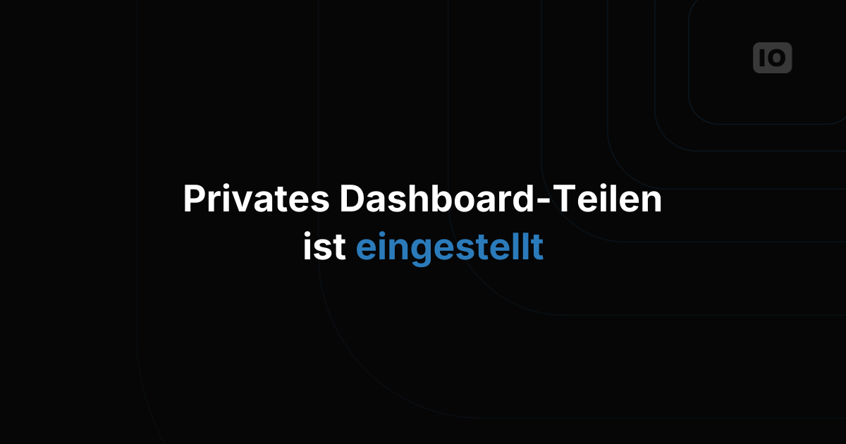 Das private Teilen von Dashboards wurde eingestellt