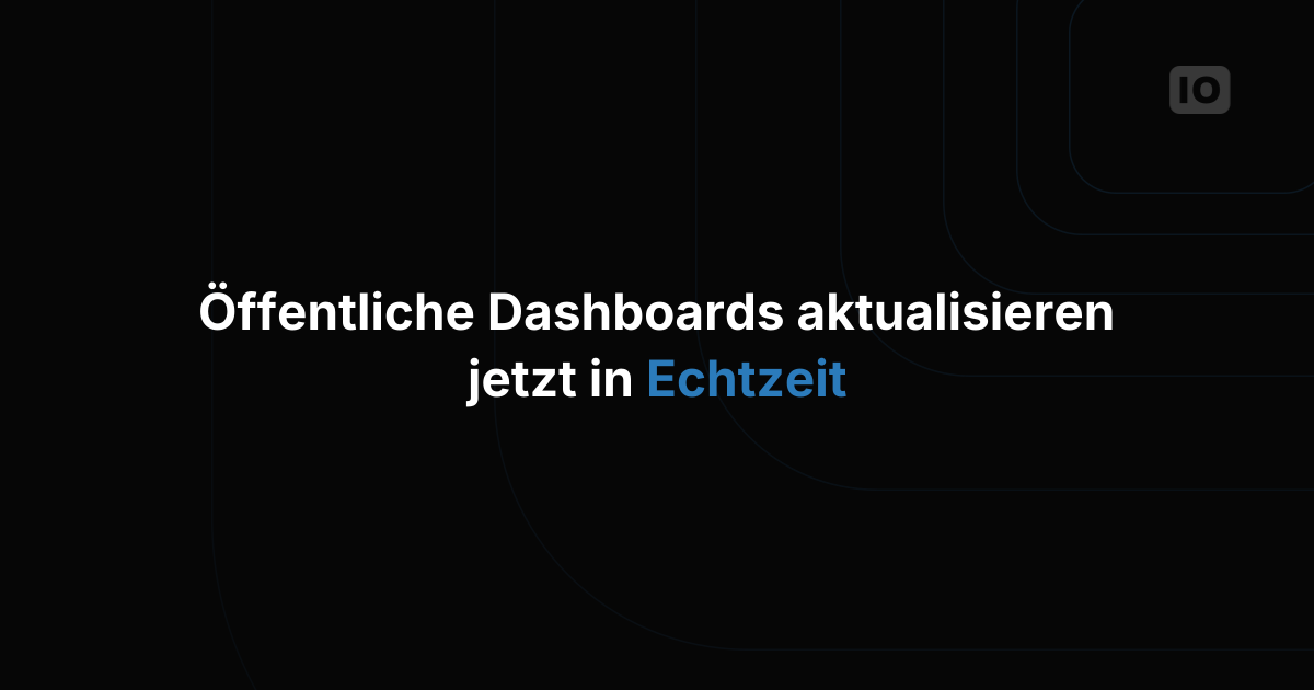 Public Dashboards jetzt auch in Echtzeit