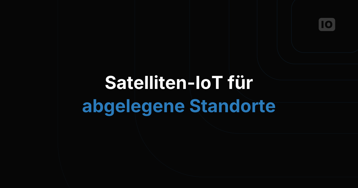 Satelliten-IoT für Agrarbetriebe und abgelegene Standorte: LooUQ, Skylo und TagoIO vom Messwert zum Ergebnis