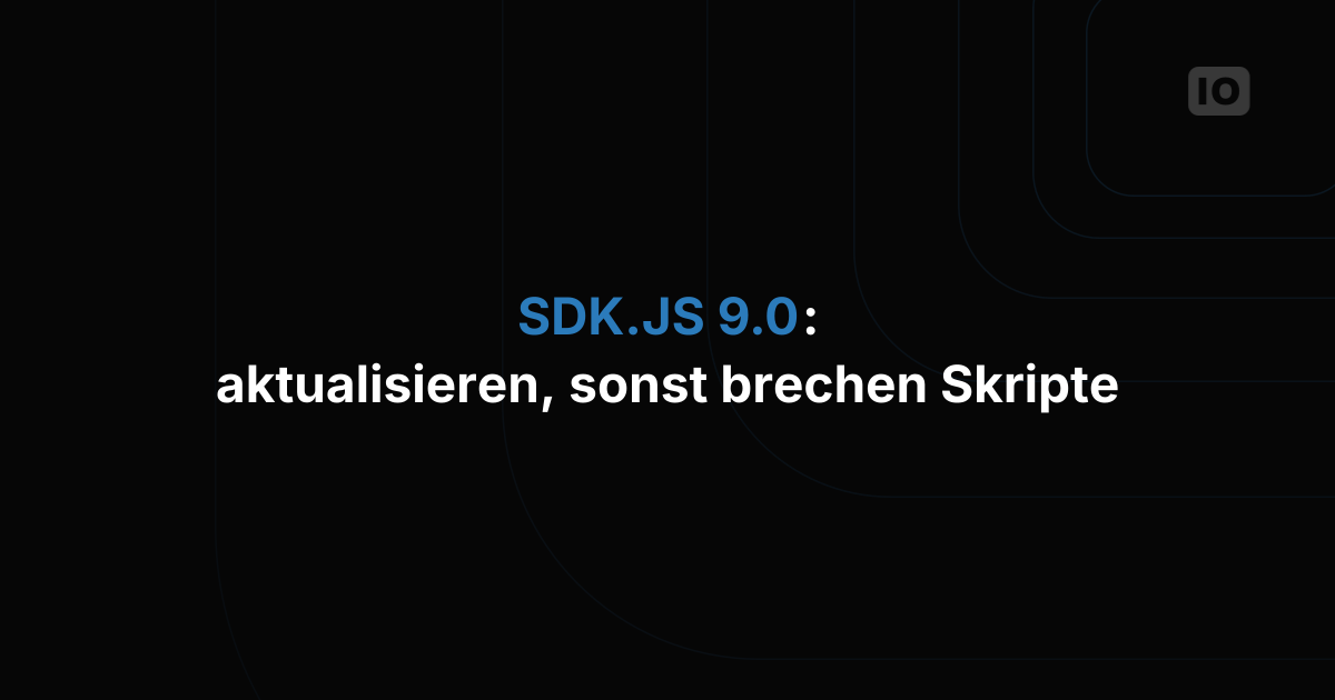 SDK.JS 9.0: Achtung, breaking change