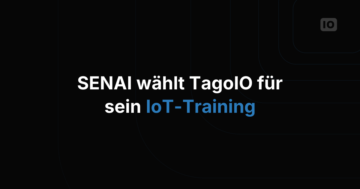SENAI wählt TagoIO für sein IoT-Bildungsprogramm.
