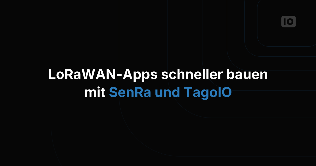 SenRa: Anwendungen mit LoRaWAN leichter erstellen