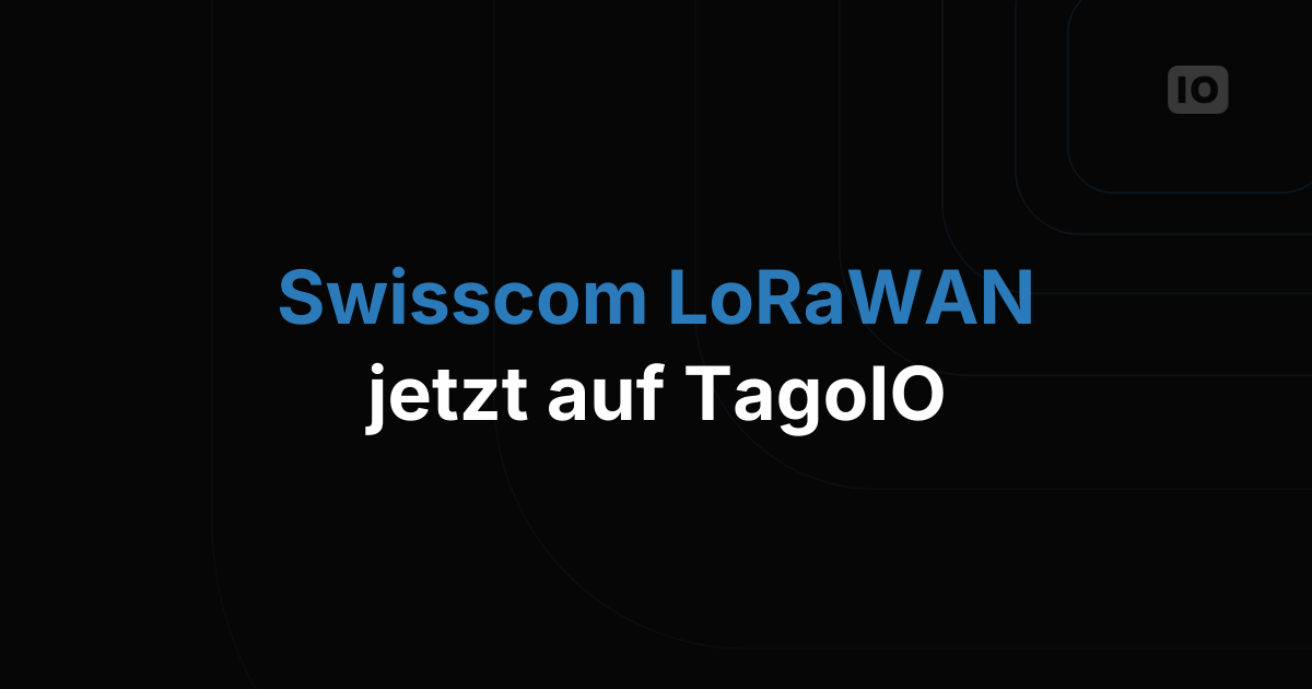 Das Swisscom LoRaWAN-Netzwerk ist jetzt in TagoIO integriert