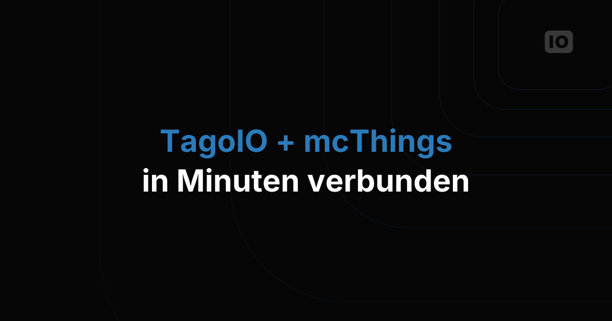 TagoIO und mcThings starten ein gemeinsames Projekt
