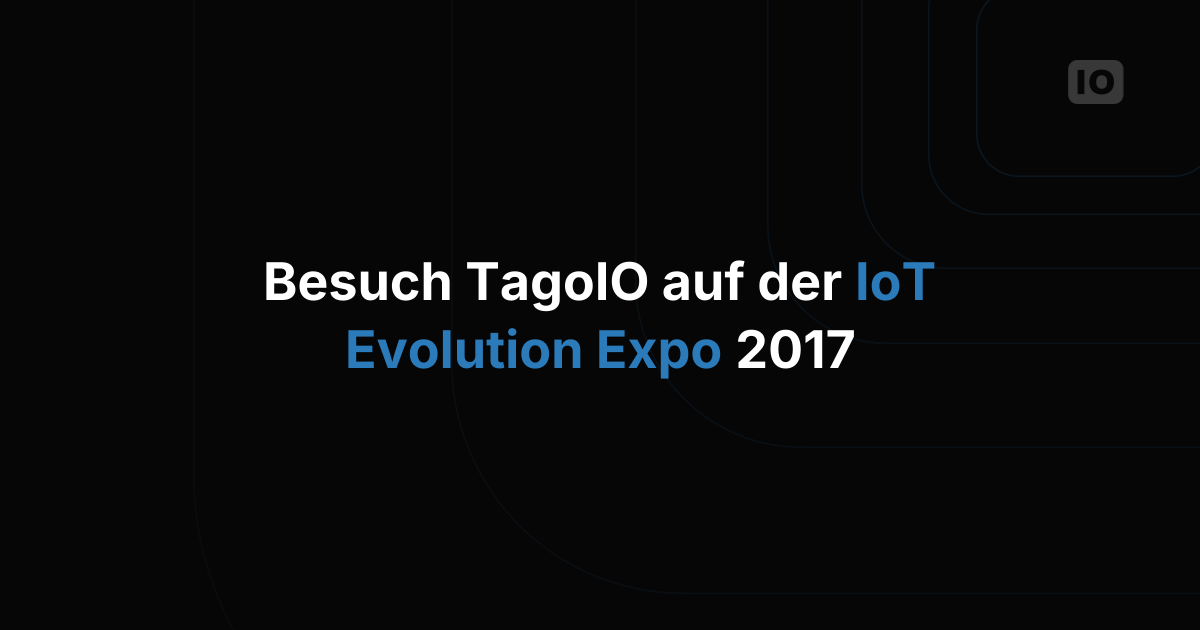 TagoIO auf der IoT Evolution Expo 2017