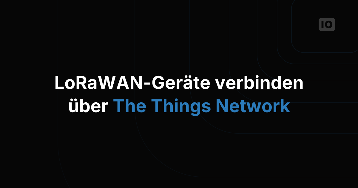 TagoIO unterstützt jetzt LoRa-TTN-Integrationen