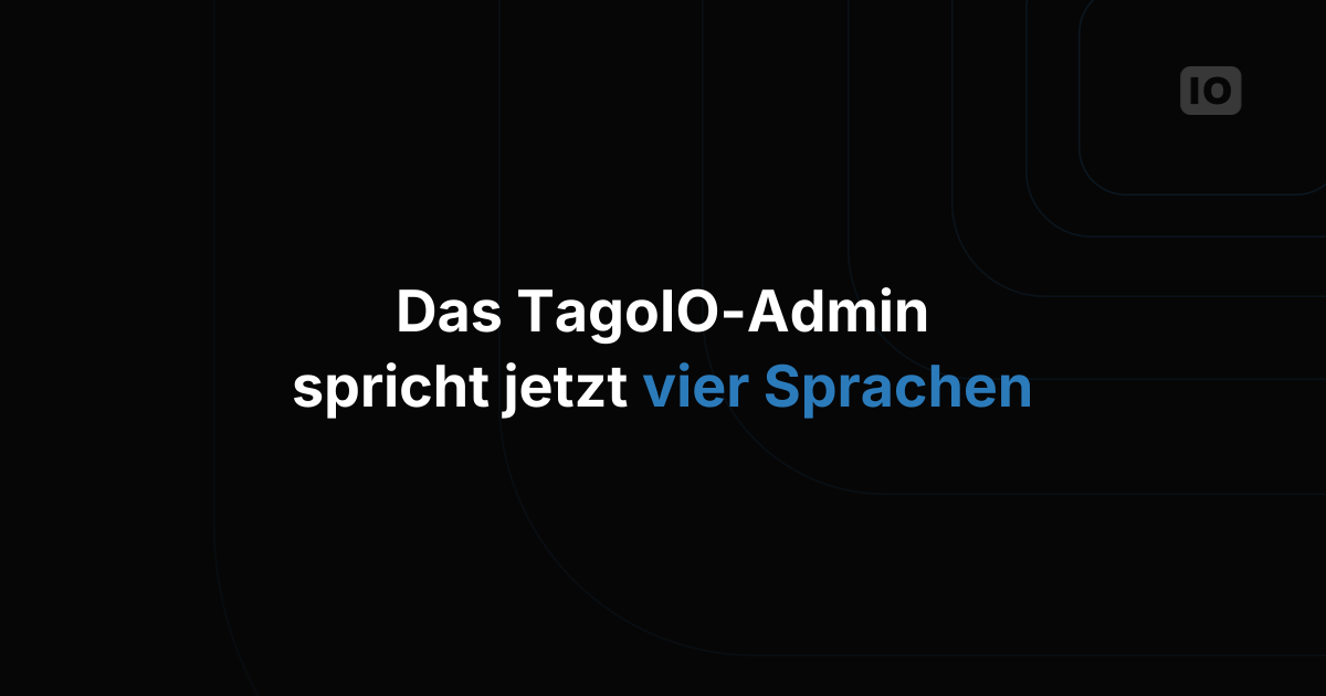 Die TagoIO Benutzeransicht gibt es jetzt in 4 Sprachen