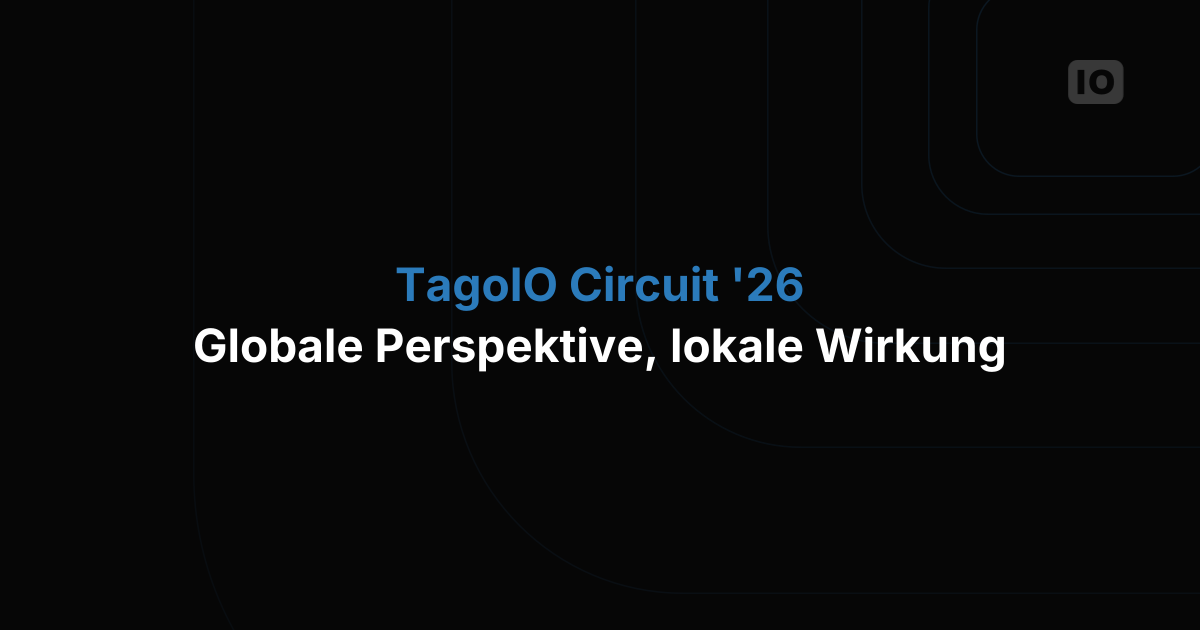 TagoIO IoT Reality Circuit: Globale Perspektive, lokale Wirkung