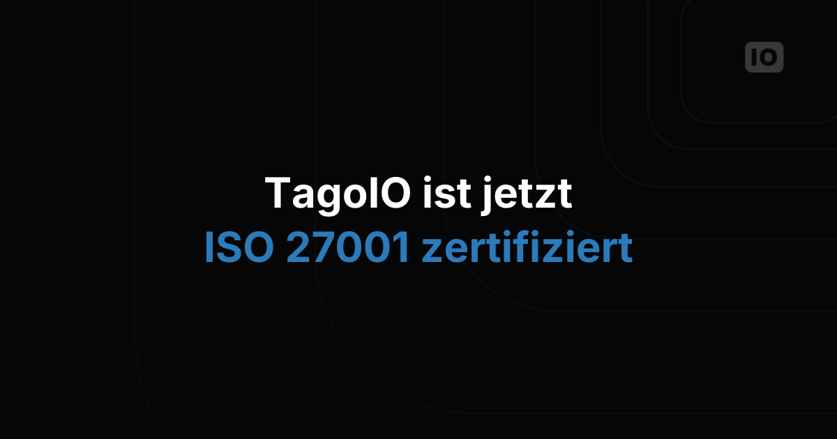TagoIO erhält ISO-27001-Zertifizierung und hebt die Sicherheit seiner IoT-Cloud-Plattform auf ein neues Niveau